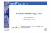 Videoconference@CERN · • Created in 2007 in the CERN IT Department (IT-UDS-AVC) • Responsibilities • Provision and management of the videoconferencing infrastructure available