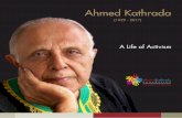Ahmed Kathrada...Ahmed Kathrada - A Life of Activism 4 “My life as a young South African was smooth, marked by the joy of major celebration, and the warmth and friendship, the sense