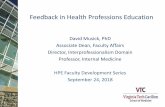 Feedback in Health Professions Education · 9/24/2018  · learners who most need feedback may be least able to recognize it) Learners do not engage in meta-cognition (i.e., thinking