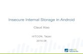 Insecure Internal Storage in Android - HITCONhitcon.org/2014/downloads/E1_04_ClaudXiao... · Insecure Internal Storage in Android. HITCON, 2014.08 . Token is not the silver-bullet