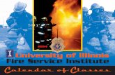 University of Illinois Fire Service Institute Calendar of Classes · Southern Illinois 217/300-1817 wtbragg@illinois.edu John Nichols Southwest Illinois 217/300-1812 jocfd201@illinois.edu