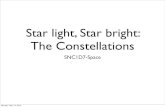 Star light, Star bright: The Constellationsnight sky represented different people, animals, and objects. Constellations are groups of stars that seem to form a distinctive pattern
