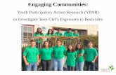 Engaging Communities: Youth Participatory Action Research ... · ** Dr. Emily Ozer, UCB . Details • Meet 2-3 times/mo, for 2-3 hours, for 3 years ... Youth Researcher visually examining