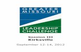 Session III Kirksville - Greater Missouri Leadership Challenge...Session III Themes and Outcomes Our stop in Kirksville Missouri is intended to provide Greater Missouri participants