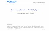 Precision calculations for LHC physicsmkraemer/mkraemer_psi.pdf · 2009-06-18 · Why precision calculations for LHC physics? We do not need theory input for LHC discoveries 8000