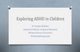 Exploring ADHD in Children · 2015-07-22 · Exploring ADHD in Children Dr. Pamela Brillante ... go beyond the normal challenges of early childhood. ... have symptoms for 6 or more