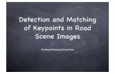 Detection and Matching of Keypoints in Road Scene Imagescs4243/showcase/keypoint/...5- SURF + Hungarian 6- SURF + Flann Current Detection & Matching Key points: Afﬁne-SIFT Elimination