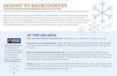 RESORT TO BACKCOUNTRY...Know and follow the rules for uphill travel. Uphill policies vary widely from one resort to the next. Be courteous and safe going uphill. Keep to the edge of