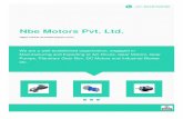 Nbe Motors Pvt. Ltd. - acmotorexport.com · The establishment in the year of 2005, Nbe Motors Pvt. Ltd, we are Manufacturing and Exporting of AC Drives, Gear Motors, Gear Pumps, Planetary