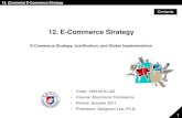 12. E-Commerce Strategycontents.kocw.net/document/2011-2-WKU-EC-12.pdf · Introduction to Electronic Commerce, Ed. 2, Efraim Turban et al., Pearson. 10 12. (Lecture) E -Commerce Strategy