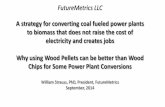 A strategy for converting coal fueled power plants to biomass that … · 2016-03-28 · A strategy for converting coal fueled power plants to biomass that does not raise the cost