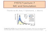 FYST17 Lecture 7 MC and Simulation - Particle Physics · 2020-02-06 · FYST17 Lecture 7 MC and Simulation Thanks to M. Asai, T. Sjöstrand, J. Morris 1 Suggested reading: this is