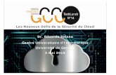 Les Nouveux Défis de la Sécurité du Cloud Dr. Eduardo ...€¦ · Les Nouveux Défis de la Sécurité du Cloud Dr. Eduardo Solana Centre Universitaire d’Informatique Université