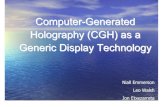 Computer-Generated Holography (CGH) as a Generic Display ...ruth/year4VEs/SeminarSlides09/Holography.pdf · Holography (CGH) as a Generic Display Technology Niall Emmerson Leo Walsh