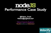 Performance Case Study - velocity.oreilly.com.cnvelocity.oreilly.com.cn/2011/ppts/fabian_frank_nodejs_velocity.pdf · • Both node.js implementations scale linearly before CPU usage