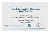 Hybrid Generation Simulator HybSim 3 · Hybrid Generation Simulator HybSim 3.3 DAVID TRUJILLO SANDIA NATIONAL LABORATORIES & SRIKESH SRIDHARAN SENTECH, Inc. Sandia is a multi-program