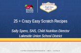 25 + Crazy Easy Scratch Recipes - School Nutrition...•Customize recipes for your district or school •Develop recipes for foods not commercially available •Adjust recipes for