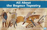 How Do We Learn about History? · tapestry –Textile art made using weaving stitches. The Bayeux Tapestry At the time the tapestry was created, very few people could read. Books