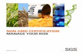 NON-GMO CERTIFICATION MANAGE YOUR RISK · Non-GMO Project, and is ISO 17025 accredited. We use quantitative PCR based DNA detection technology to determine the amount of GMO present