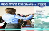 MASTERING THE ART OF TRAINING & FACILITATIONtexascasa.org/.../Art-Training-Facilitation-Vol1-FINAL.pdfMASTERING THE ART OF TRAINING & FACILITATION “I never teach my pupils, I only
