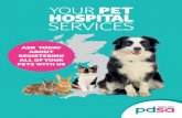 YOUR PET HOSPITAL SERVICES - PDSA€¦ · Microchipping, in case your pet gets lost Special diets for medical conditions And to help you keep your pet healthy and happy, we sell a