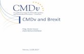 CMDv and Brexit...2017/09/13  · CMDv Brexit related activities • Ensure business continuity • Liaise closely with HMA ( MAWP), CMDh, Veterinary Pharmacovigilance WP, Inspections