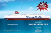 YOUR 3 CHOICES NIGHT FERRY ROPAX - Stena RoRo · 2019-03-28 · chartering.roro@stena.com │ NEW R CHARTER OR-MADE OUR NEEDS. MAIN PARTICULARS NIGHT FERRY DAY FERRY ROPAX MV STENA