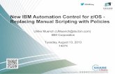 New IBM Automation Control for z/OS - Replacing Manual ... · STARTUP / SHUTDOWN Start and Stop Commands RELATIONSHIPS e.g. HasParent JES2 & RRS ..or.. UPWARD CLASS to inherite from