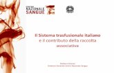 Il Sistema trasfusionale italiano€¦ · pppp ITALIAN BLOOD SYSTEM- 2009 SISTRA database –preliminary data BLOOD DONORS 1,689,000 (15.4% first time donors) 2.8 % total pop* ~ 4.5%