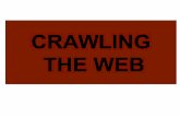 CRAWLING THE WEB · Retrieving Web Pages •To fetch a web page, the crawler: –Connects to a domain name system (DNS) server –DNS translates the hostname into an internet protocol