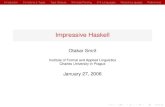 Impressive Haskell - Univerzita Karlovaufal.mff.cuni.cz/~smrz/FunnyThing/impressive-haskell.pdfpurely functional expressions are functions functions are ﬁrst-class values data structures