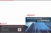 WIRELESS LAN SOLUTION ENTERPRISE - 4ipnetdocuments.4ipnet.com/brochure/4ipnet Enterprise Solution Brochure.pdfnetwork security. Similarly, encrypted network tunnels between branch