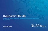 Hyperform HPN-20Edocuments.specialchem.com/documentsshared/shared/web...Up to 20% increased anisotropic stiffness/impact balance Higher tenacity and better draw down in nonwovens •Improved
