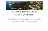 CDMS%IIResults%and% Supersymmetry%susy2013.ictp.it/lecturenotes/04_Thursday/Dark... · CDMS%IIResults%and% Supersymmetry% A.N.%Villano%(University%of%Minnesota)% (for%the%CDMS%collaboraon)%