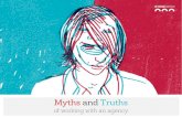 Myths truths v3 - MM&Mmedia.mmm-online.com/documents/307/myths_truths_76694.pdf · 2017-07-07 · Myths and Truths of working with an agency. Working with an agency has the potential