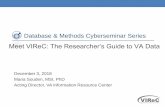 Database & Methods Cyberseminar Series...key VIReC product types and their use in supporting work with VA data. 3. Navigate VIReC’s web environments and locate VIReC resources online.