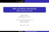 XRD and Raman spectroscopy - physics.muni.czdorian/Zelina_XRD_Raman.pdf · XRD Raman spectroscopy Conclusions XRD and Raman spectroscopy F8900Študentskýseminár PeterZelina petko@physics.muni.cz