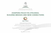 DIASPORA POLICY IN LITHUANIA: BUILDING BRIDGES AND NEW ...eu2015.lv/.../MFA/...Presentation_2015_05_12_Riga.pdf · Ministry of Foreign Affairs engages diaspora groups, shares information
