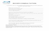 BUYER CONSULTATION10 Step Buyer Process 1. Greet – first 2 minutes – 3 Steps – Connect and Control 2. Meet – different location – gift 3. Five Buyer Questions a. Do you own