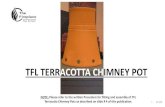 TFL TERRACOTTA CHIMNEY POT - The Fireplace Accessories... · 2019-03-25 · TFL Terracotta Chimney Pot Componentry Max. flue size 250mm – minimum 150mm dia. • Terracotta Chimney