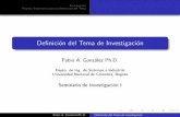 Deﬁnici´on del Tema de Investigaci´onfgonza/courses/2005-II/seminario/...Seminario de Investigacion I Fabio A. Gonza´lez Ph.D. Deﬁnicio´n del Tema de Investigacio´n Introduccio´n