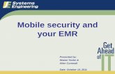 Mobile security and your EMR on the Move.pdf · 2020-02-20 · • Jailbreaking can thwart encryption •Securing the mobile data. Security Threats •Web-based and network-based