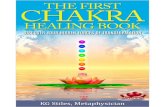 THE FIRST CHAKRA HEALING BOOK · COLOR - Ruby Red POWER - Stability & Security First Chakra The Muladhara (Base or Root) Chakra is situated at the perineum, between the genitals and