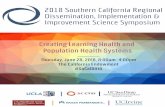 2018 Southern California Regional Dissemination, Implementation & Improvement Science ... · 2018-11-27 · Dan Cooper, MD Director The mission o the UCLA CTSI is to create a borderless