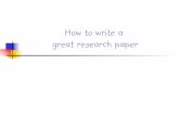 How to write a great research paper · Fallacy You need to have a fantastic idea before you can write a paper or give a talk. (Everyone else seems to.) Do not be intimidated Write