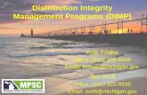 Distribution Integrity Management Programs (DIMP)1 Tim Wolf Office: (231) 922-0535 Email: wolft@michigan.gov Distribution Integrity Management Programs (DIMP) Kyle Friske Office: (810)