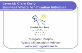 Limerick Clare Kerry Business Waste Minimisation Initiatives · PDF file 10th May 2011 Limerick Clare Kerry Business Waste Minimisation Initiatives Margaret Murphy Waste Minimisation