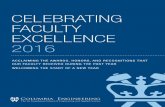 CELEBRATING FACULTY EXCELLENCE 2016€¦ · EXCELLENCE 2016. 2 Columbia Engineering Faculty Excellence “We are in a Renaissance period for Engineering—a period of great research,