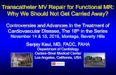 Transcatheter MV Repair for Functional MR: Why We Should Not … · 2019-11-04 · Transcatheter MV Repair for Functional MR: Why We Should Not Get Carried Away? Controversies and