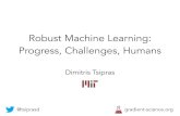 Robust Machine Learning: Progress, Challenges, Humansece739/lectures/18739-2020... · 2020-04-09 · Robust Machine Learning: Progress, Challenges, Humans Dimitris Tsipras @tsiprasd